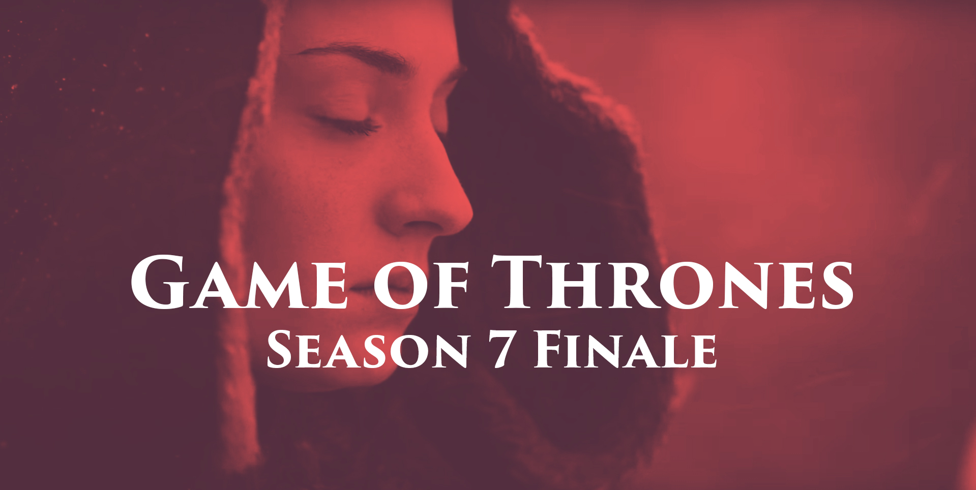  Game of Thrones S7 Finale The Dragon and the Wolf will be Longest